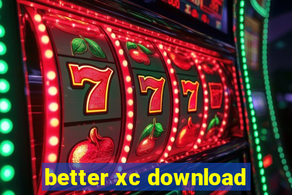 better xc download